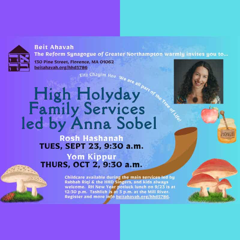 Flyer for Beit Ahavah’s High Holyday Family Services led by Anna Sobel. Dates: Rosh Hashanah, Tuesday Sept 23 at 9:30 a.m.; Yom Kippur, Thursday Oct 2 at 9:30 a.m. Includes childcare info, potluck lunch, and Tashlich details. Design features mushrooms, apple with honey, and a portrait of Anna Sobel.
