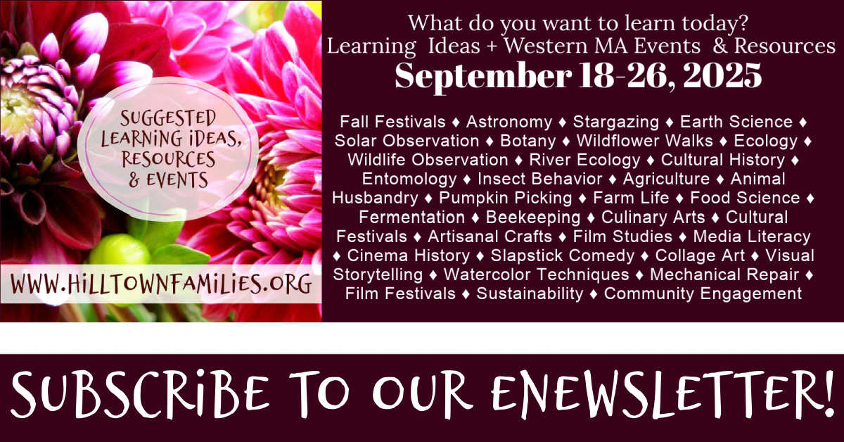 Promotional graphic for Hilltown Families listing suggested learning ideas, resources, and events for September 18–26, 2025, including topics like astronomy, ecology, festivals, crafts, film studies, sustainability, and more, with a call to subscribe to the eNewsletter.
