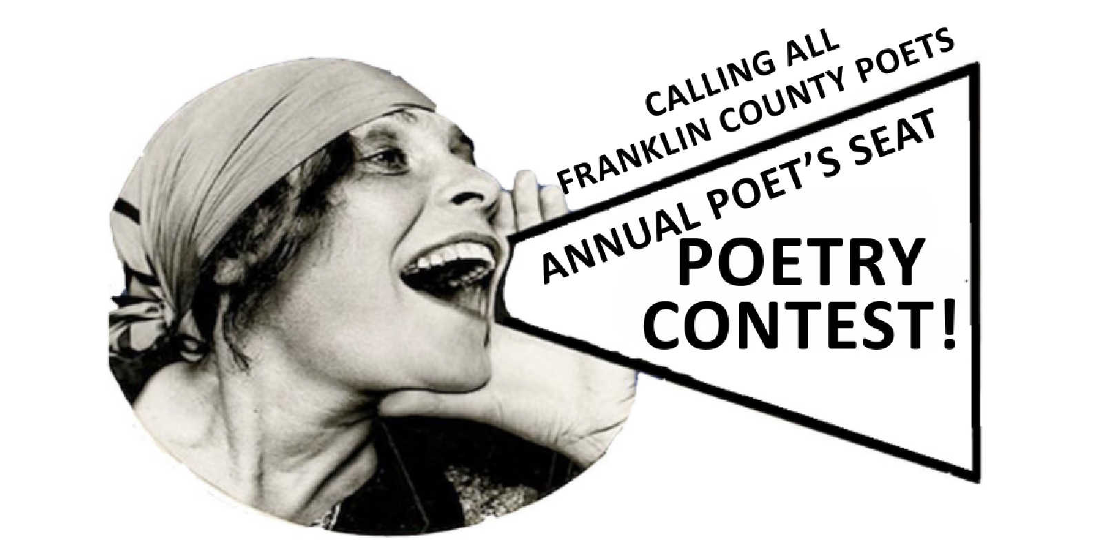 Black-and-white promotional graphic featuring a woman speaking through a megaphone inviting Franklin County poets to participate in the Poet’s Seat Poetry Contest.